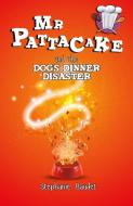 Mr Pattacake and the Dog's Dinner Disaster di Stephanie Baudet edito da Sweet Cherry Publishing
