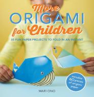 More Origami for Children di Mari Ono edito da CICO Books