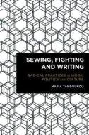 Sewing, Fighting and Writing di Maria Tamboukou edito da Rowman & Littlefield International