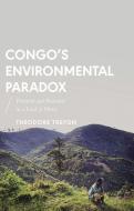 Congo's Environmental Paradox di Theodore Trefon edito da Zed Books Ltd