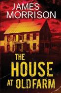The House at Old Farm di James Morrison edito da Pegasus Elliot Mackenzie Publishers