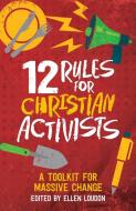 12 Rules For Christian Activists di Ellen Louden edito da Canterbury Press Norwich
