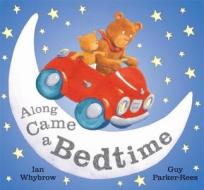 Along Came A Bedtime di Ian Whybrow edito da Hachette Children\'s Books