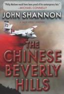 The Chinese Beverly Hills di John Shannon edito da M P Publishing Limited