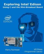 Explore Intel Edison di Harry Fairhead edito da LIGHTNING SOURCE INC
