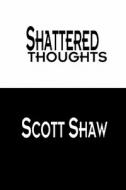 Shattered Thoughts di Scott Shaw edito da Buddha Rose Publications