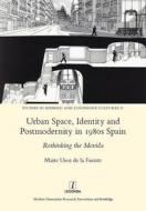 Urban Space, Identity and Postmodernity in 1980s Spain di Marite Usoz de la Fuente edito da Routledge