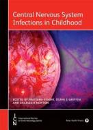 Central Nervous System Infections in Childhood di Pratibha Singhi edito da MacKeith Press