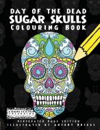 Day of the Dead - Sugar Skulls di Complicated Colouring edito da Complicated Coloring