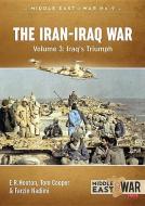 The Iran-Iraq War - Volume 3 di Tom Cooper, E. R. Hooton, Farzin Nadimi edito da Helion & Company