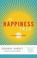 The Happiness Trip: A Scientific Journey di Eduardo Punset edito da Chelsea Green Publishing Company