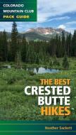 The Best Crested Butte Hikes di Heather Sackett edito da COLORADO MOUNTAIN CLUB