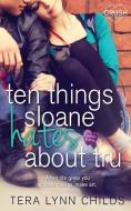Ten Things Sloane Hates about Tru di Tera Lynn Childs edito da ENTANGLED PUB