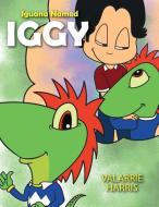 Iguana Named Iggy di Valarrie Harris edito da Toplink Publishing, LLC