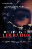 Our Vision for Liberation: Engaged Palestinian Leaders & Intellectuals Speak Out edito da CLARITY PR INC