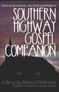 SOUTHERN HIGHWAY GOSPEL COMPANION di RICHARD HOLEMAN edito da LIGHTNING SOURCE UK LTD