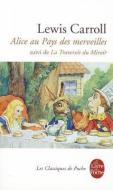 Alice Au Pays Des Merveilles, Suivi de de l'Autre Côté Du Miroir di Lewis Carroll edito da LIVRE DE POCHE