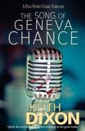 The Song of Geneva Chance: A Paul Storey Crime Thriller di Keith Dixon edito da Semiologic Ltd