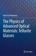 The Physics of Advanced Optical Materials: Tellurite Glasses di Raouf El-Mallawany edito da Springer Nature Switzerland