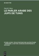 Le parler arabe des Juifs de Tunis di David Cohen edito da De Gruyter