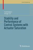 Stability and Performance of Control Systems with Actuator Saturation di Yuanlong Li, Zongli Lin edito da Springer International Publishing