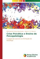 Crise Psicótica e Ensino de Psicopatologia di Maria José de Castro Nascimento, Maria L. C. R. Romera edito da Novas Edições Acadêmicas