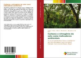 Carbono e nitrogênio do solo como indicadores ambientais di Anahi C. Sobral, Victor F. Nascimento, Alexandre M. da Silva edito da Novas Edições Acadêmicas