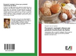 Parametri reologici chiave per prodotti trasformati da forno di Alessandro Maurizio Squillaci edito da Edizioni Accademiche Italiane