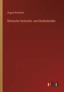 Römische Hochzeits- und Ehedenkmäler di August Rossbach edito da Outlook Verlag
