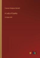 A Lady of Quality di Frances Hodgson Burnett edito da Outlook Verlag