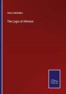 The Logic of Atheism di Henry Batchelor edito da Salzwasser-Verlag
