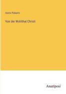Von der Wohlthat Christi di Aonio Paleario edito da Anatiposi Verlag