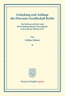 Gründung und Anfänge der Disconto-Gesellschaft Berlin di Walther Däbritz edito da Duncker & Humblot