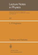 Twistors and Particles di L. P. Hughston edito da Springer Berlin Heidelberg