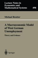 A Macroeconomic Model of West German Unemployment di Michael Reutter edito da Springer Berlin Heidelberg