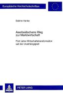Aserbaidschans Weg zur Marktwirtschaft di Sabine Hanke edito da Lang, Peter GmbH