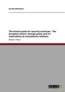The elusive quest for security continues - The European Union's foreign policy and it's implications to transatlantic re di Harald Löberbauer edito da GRIN Publishing