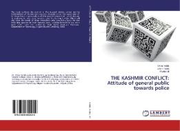 THE KASHMIR CONFLICT: Attitude of general public towards police di Omar Habib, Urfain Habib, Shahid Ali edito da LAP Lambert Academic Publishing