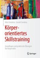 Körperorientiertes Skillstraining di Alice Sendera, Gerald Sendera edito da Springer-Verlag GmbH