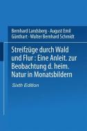 Streifzüge durch Wald und Flur di weil. Bernhard Landsberg, weil. W. B. Schmidt edito da Vieweg+Teubner Verlag
