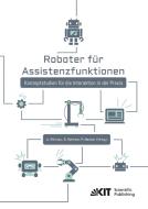 Roboter für Assistenzfunktionen : Konzeptstudien für die Interaktion in der Praxis edito da Karlsruher Institut für Technologie