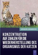 Konzentration auf Zahlen für die Wiederherstellung des Organismus der Katzen di Grigori Grabovoi edito da Books on Demand