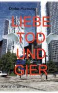 Liebe, Tod und Gier di Dieter Hornung edito da Books on Demand