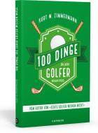 100 Dinge, die jeder Golfer wissen muss di Kurt W. Zimmermann edito da Copress Sport
