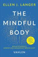 The Mindful Body di Ellen Langer edito da Vahlen Franz GmbH