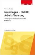 Grundlagen - SGB III: Arbeitsförderung di Thomas Knoche edito da Walhalla und Praetoria