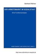 Der Arbeitsmarkt Im Sozialstaat. Eine Funktionsanalyse di Burkhart Wehner edito da Books On Demand