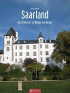 Saarland Die schönsten Schlösser und Burgen di Eckart Sander edito da Wartberg Verlag