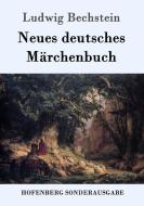 Neues deutsches Märchenbuch di Ludwig Bechstein edito da Hofenberg