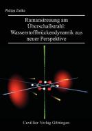 Ramanstreuung am Überschallstrahl: Wasserstoffbrückendynamik aus neuer Perspektive di Philipp Zielke edito da Cuvillier Verlag
